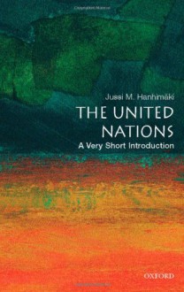 The United Nations: A Very Short Introduction - Jussi M. Hanhimäki