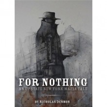 For Nothing (An Upstate New York Mafia Tale #1) - Nicholas Denmon, Jesse Horst