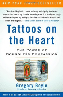 Tattoos on the Heart: The Power of Boundless Compassion - Gregory Boyle