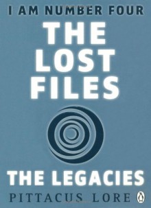 I Am Number Four: The Lost Files: The Legacies - Pittacus Lore