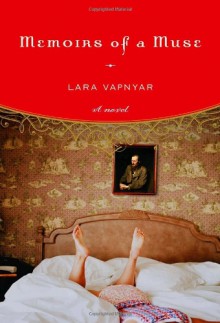 Memoirs of a Muse: A Novel - Lara Vapnyar