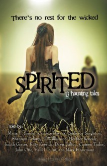 Spirited: 13 Haunting Tales - Maria V. Snyder;Candace Havens;Shannon Delany