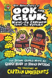 The Adventures of Ook and Gluk, Kung-Fu Cavemen from the Future - Dav Pilkey,George Beard,Harold Hutchins