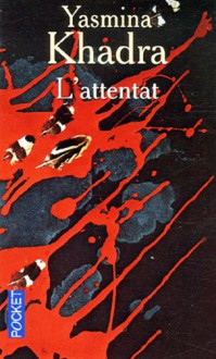 L'Attentat - Yasmina Khadra