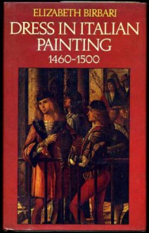 Dress In Italian Painting, 1460 1500 - Elizabeth Birbari