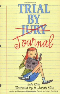 Trial by Journal - Kate Klise, M. Sarah Klise