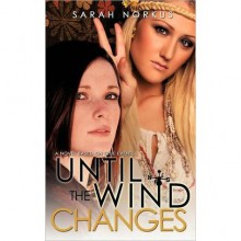 Until The Wind Changes - Sarah Norkus