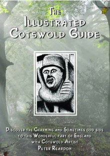 The Illustrated Cotswold Guide - Peter Reardon