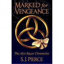 Marked for Vengeance (Alyx Rayer Chronicles, #1) - S.J. Pierce