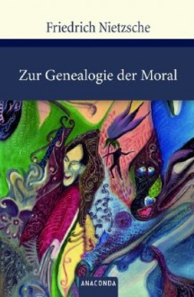 Zur Genealogie Der Moraleine Streitschrift - Friedrich Nietzsche