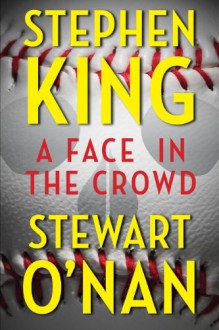 A Face in the Crowd (Kindle Single) - 'Stephen King', 'Stewart O'Nan'