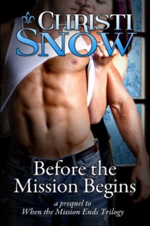 Before the Mission Begins - Christi Snow