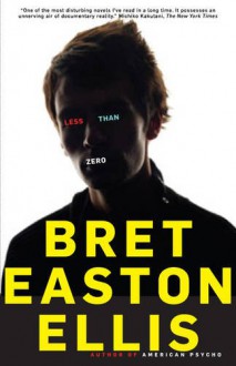 Less Than Zero - Bret Easton Ellis