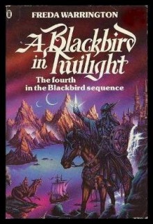 A Blackbird in Twilight - Freda Warrington