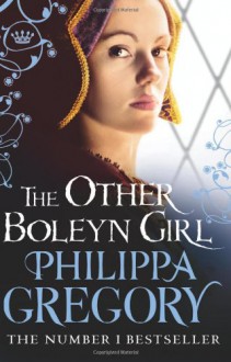 The Other Boleyn Girl - Philippa Gregory