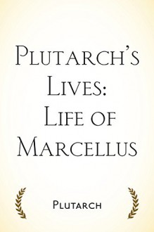 Plutarch's Lives: Life of Marcellus - Plutarch