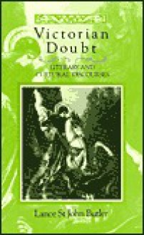 Victorian Doubt: Literary and Cultural Discourses - Lance St. John Butler