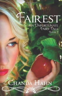 By Chanda Hahn Fairest: An Unfortunate Fairy Tale Book 2 (Volume 2) [Paperback] - Chanda Hahn