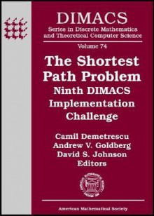 The Shortest Path Problem: Ninth Dimacs Implementation Challenge - Camil Demetrescu, David S. Johnson, Andrew V. Goldberg