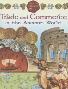 Trade and Commerce in the Ancient World - Crabtree Publishing