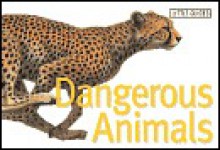 Dangerous Animals - Weldon Owen