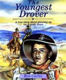 The Youngest Drover: A True Story About Growing Up On A Cattle Drive - Ron Carter