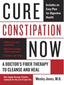 Cure Constipation Now - Wes Jones