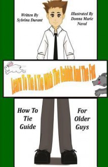 Learn to Tie a Tie with the Rabbit and the Fox: How to Tie Guide for Older Guys - Sybrina Durant, Donna Marie Naval