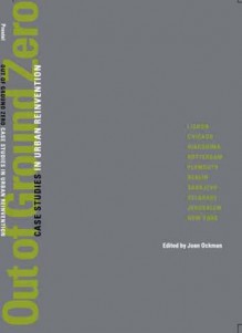 Out of Ground Zero: Case Studies in Urban Reinvention - Joan Ockman