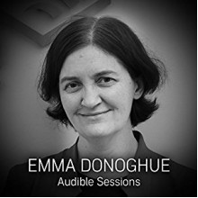 Emma Donoghue: Audible Sessions - Robin Morgan, Emma Donoghue, Audible Sessions