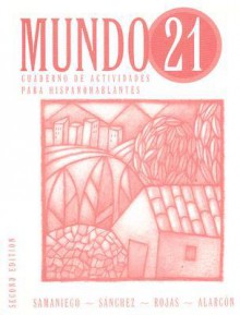 Mundo 21: Cuaderno de Actividades Para Hispanohablantes - Fabián A. Samaniego, Nelson Rojas, Elba R. Sanchez