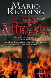 Il terzo Anticristo (Nostradamus Trilogy, #3) - Mario Reading, Rossana Terrone