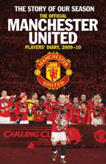 The Official Manchester United Players' Diary, 2009�2010: The Story of Our Season - Steve Bartram, Steve Bartram