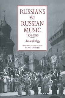 Russians on Russian Music, 1830 1880: An Anthology - Stuart Campbell