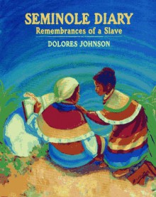 Seminole Diary: Remembrances of a Slave - Dolores Johnson