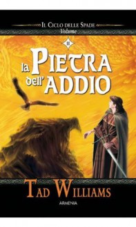 Il ciclo delle spade. 2: La pietra dell'addio - Tad Williams, Gaetano Luigi Staffilano