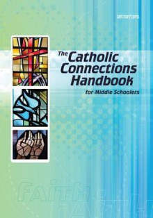 The Catholic Connections Handbook for Middle Schoolers-Hard - Janet Claussen