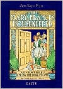 The Mary Frances housekeeper, or, Adventures among the doll people - Jane Eayre Fryer