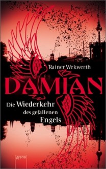 Damian: Die Wiederkehr des gefallenen Engels - Rainer Wekwerth