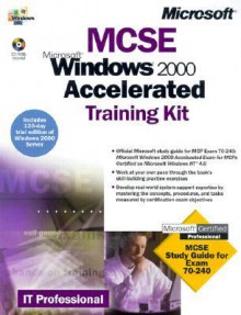 MCSE Training Kit. Microsoft Windows 2000 Accelerated: Microsoft Windows 2000 Accelerated - Microsoft Press, Microsoft Press