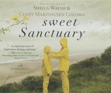 Sweet Sanctuary - Sheila Walsh, Cindy Martinusen-Coloma