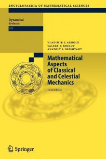 Mathematical Aspects of Classical and Celestial Mechanics - Vladimir I. Arnold, Valery V. Kozlov, Anatoly I. Neishtadt