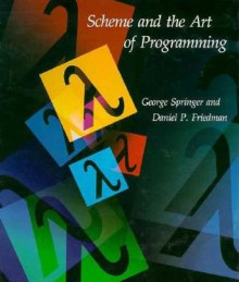 Scheme and the Art of Programming - George Springer, Daniel P. Friedman