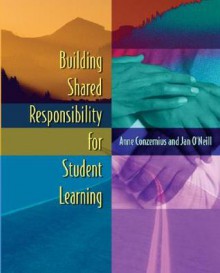 Building Shared Responsibility for Student Learning - Anne Conzemius, Jan O'Neill