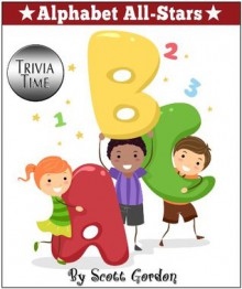 Alphabet All-Stars: Trivia Time (Fun!) - Scott Gordon