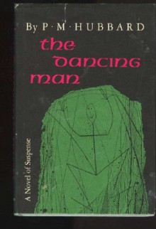 Dancing Man, The a novel of suspense - P. M. Hubbard