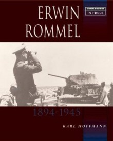 Erwin Rommel (Commanders in Focus) - Karl Hoffman