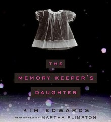 The Memory Keeper's Daughter (Audio) - Kim Edwards, Martha Plimpton