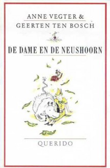 De dame en de neushoorn - Anne Vegter, Geerten ten Bosch