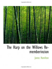 The Harp on the Willows Rememberinzion - James Hamilton